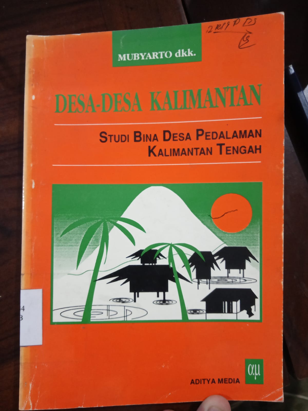 Desa-Desa Kalimantan: Studi Bina Desa Pedalaman Kalimantan Tengah